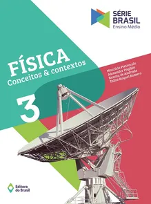 SÉRIE BRASIL FÍSICA - CONCEITOS E CONTEXTOS VOL. 3