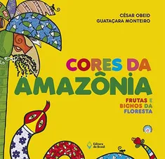 CORES DA AMAZÔNIA - FRUTAS E BICHOS DA FLORESTA