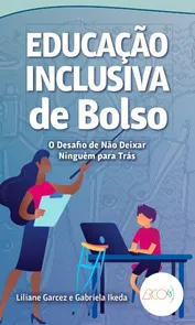 EDUCAÇÃO INCLUSIVA DE BOLSO – O DESAFIO DE NÃO DEIXAR NINGUÉM PARA TRÁS