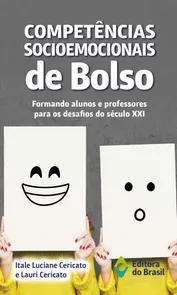 COMPETÊNCIAS SOCIOEMOCIONAIS DE BOLSO – FORMANDO ALUNOS E PROFESSORES PARA OS  DESAFIOS DO SÉC. XXI