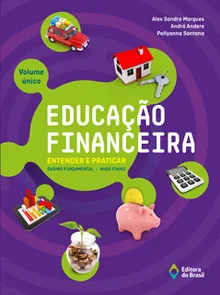 EDUCAÇÃO FINANCEIRA: ENTENDER E PRATICAR - VOLUME ÚNICO