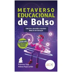 METAVERSO EDUCACIONAL DE BOLSO – CONCEITOS, REFLEXOES E POSSIVEIS IMPACTOS NA EDUCACAO