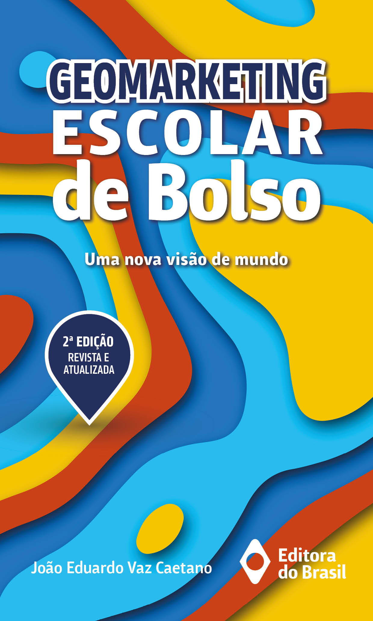 GEOMARKETING ESCOLAR DE BOLSO: UMA NOVA VISÃO DE MUNDO