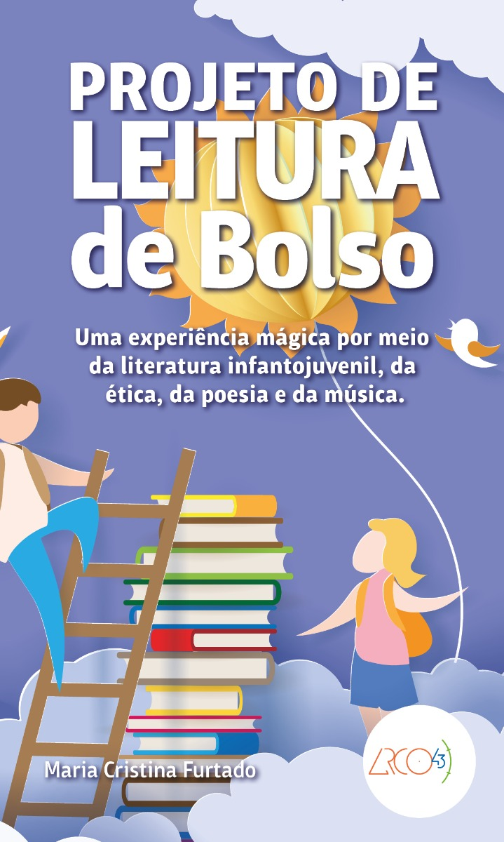 PROJETO DE LEITURA DE BOLSO - UMA EXPERIÊNCIA MÁGICA POR MEIO DA LITERATURA INFANTOJUVENIL, DA ÉTICA
